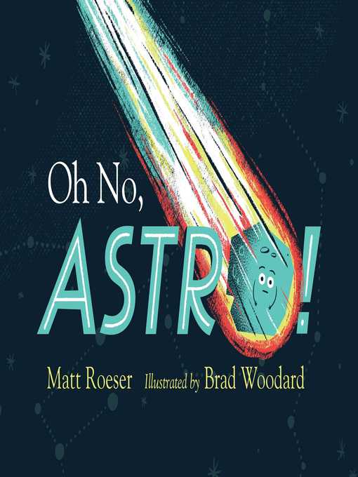 Title details for Oh No, Astro! by Matt Roeser - Available